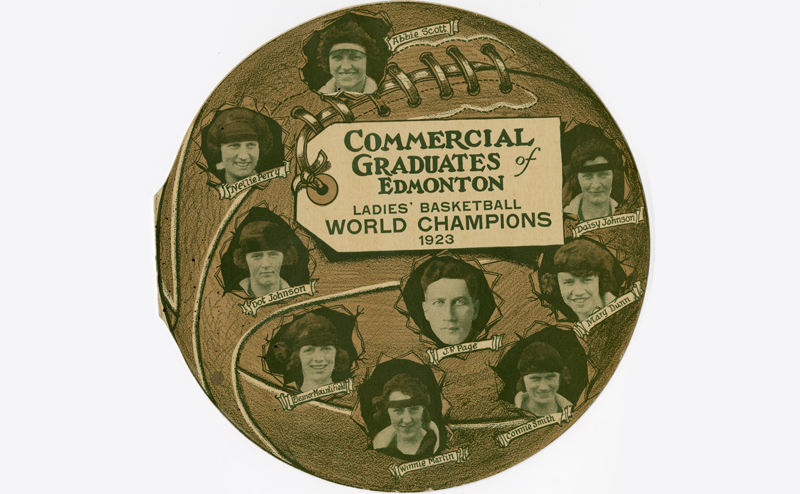Headshots of the Edmonton Grads superimposed over a graphic of a basketball. A tag on the basketball reads: Commercial Graduates of Edmonton. Ladies' Basketball World Champions 1923