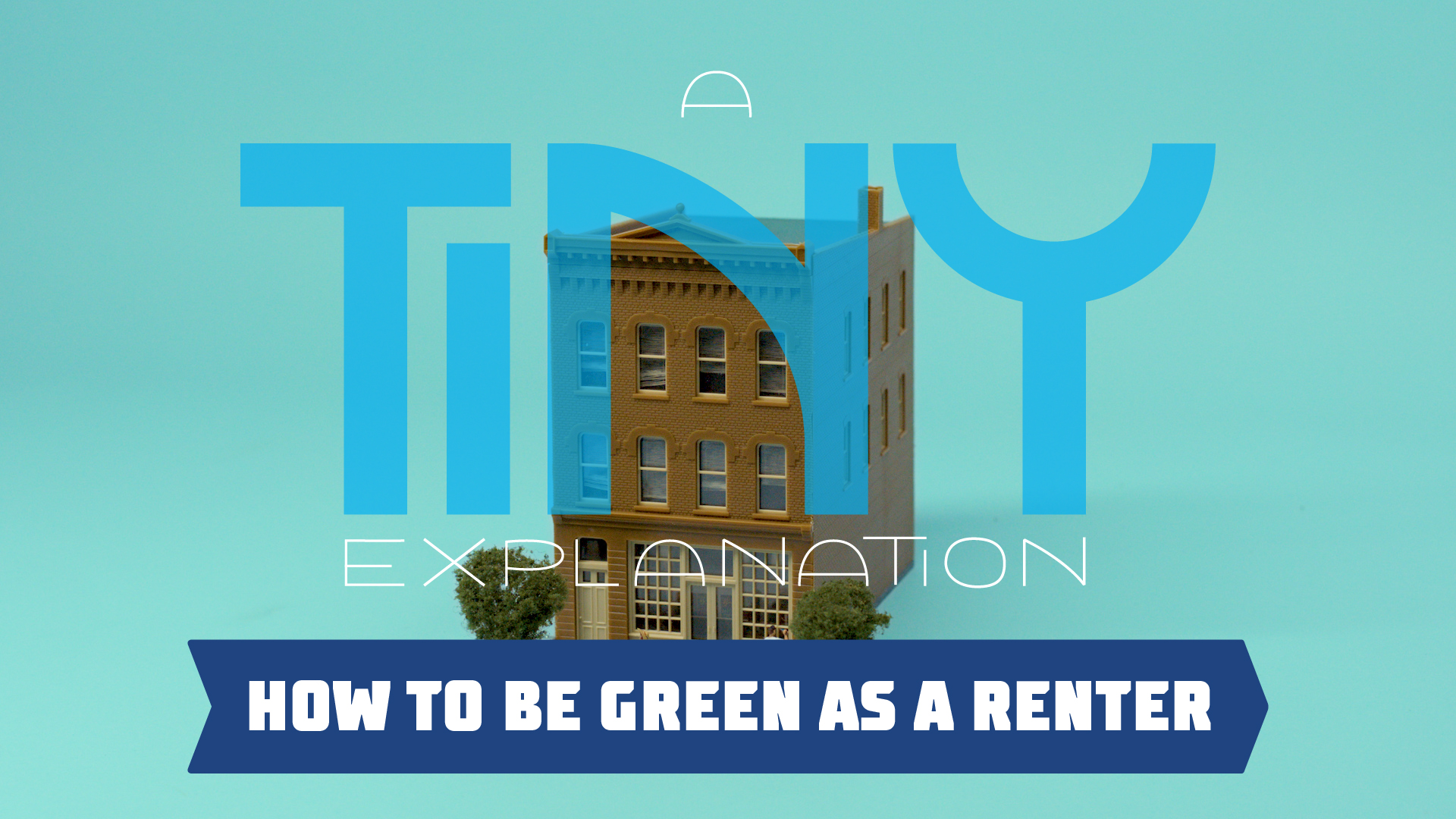 A Tiny Explanation: How To Be Green As A Renter